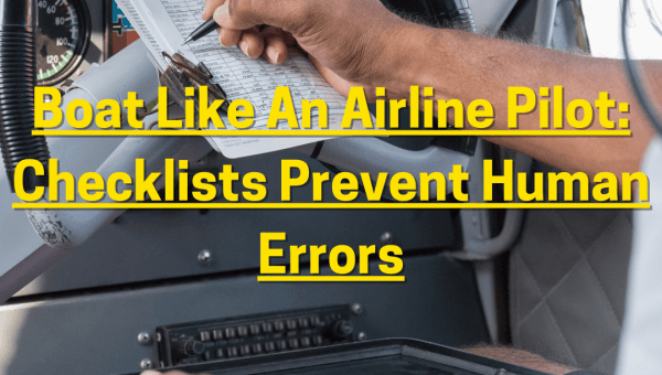 Boat Like An Airline Pilot: Checklists Prevent Human Errors