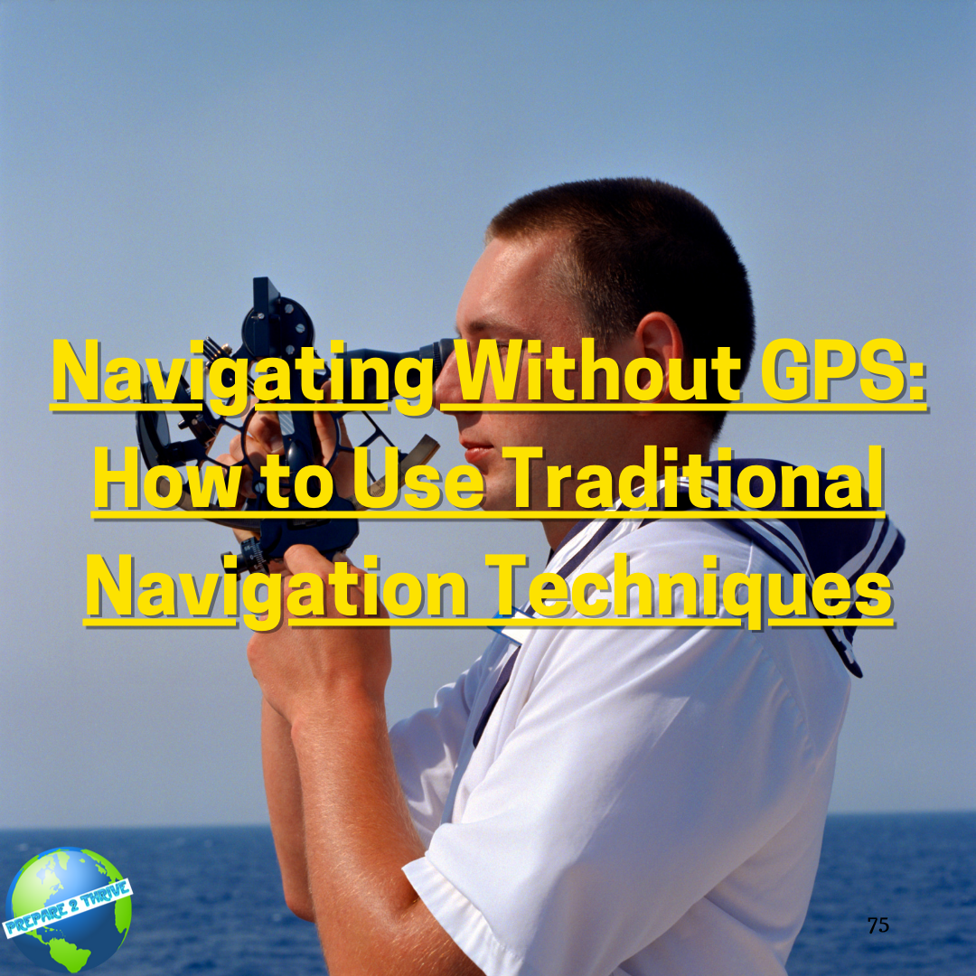 Navigating Without GPS: How to Use Traditional Navigation Techniques